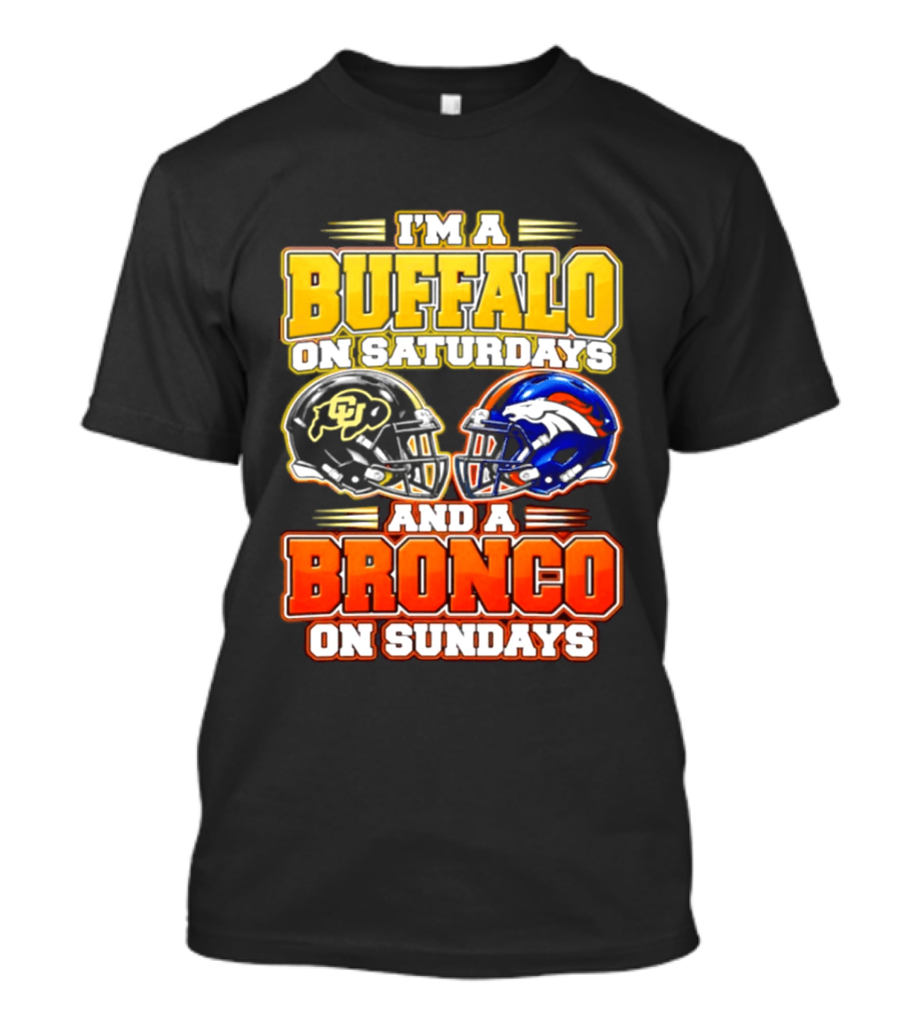 I'm A Buffalo On Saturdays And A Bronco On Sundays Football Fan 2026 T-Shirt