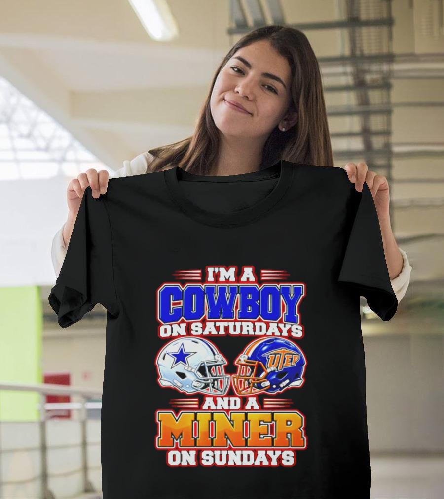 I'm A Cowboy On Saturdays And A Miner On Sundays Dallas UTEP Football 2026 T-Shirt