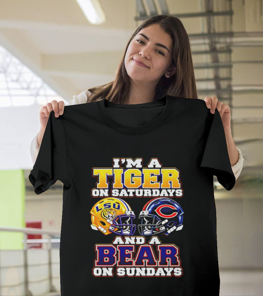 I'm A Tiger On Saturdays LSU Tigers And A Bear On Sundays Chicago Bears 2026 T-Shirt