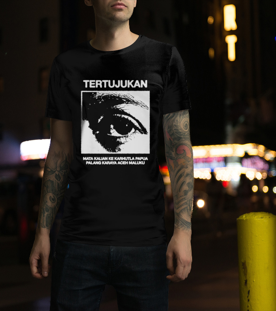 Tertujukan Mata Kalian Ke Karhutla Papua Palang Karaya Aceh Maluku T-Shirt