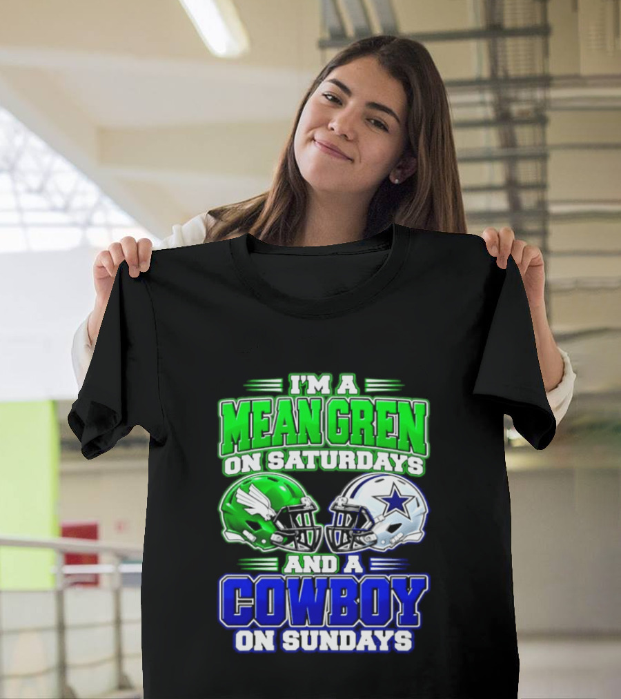 I'm A Mean Green On Saturdays And A Cowboy On Sundays T-Shirt