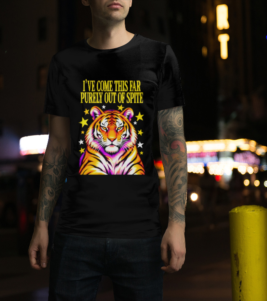 I've Come This Far Purely Out Of Spite Tiger With Stars T-Shirt