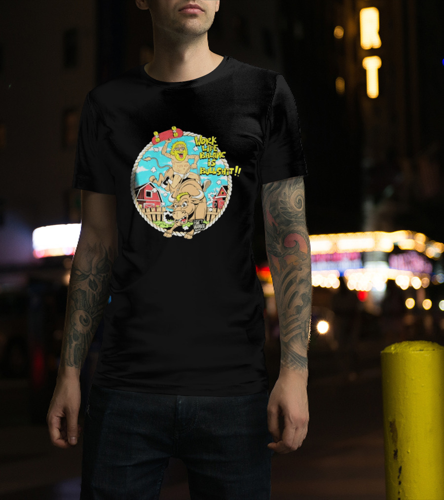 Work Life Balance Is Bullshit Skater Riding Bull F*ck Work Vibe T-Shirt