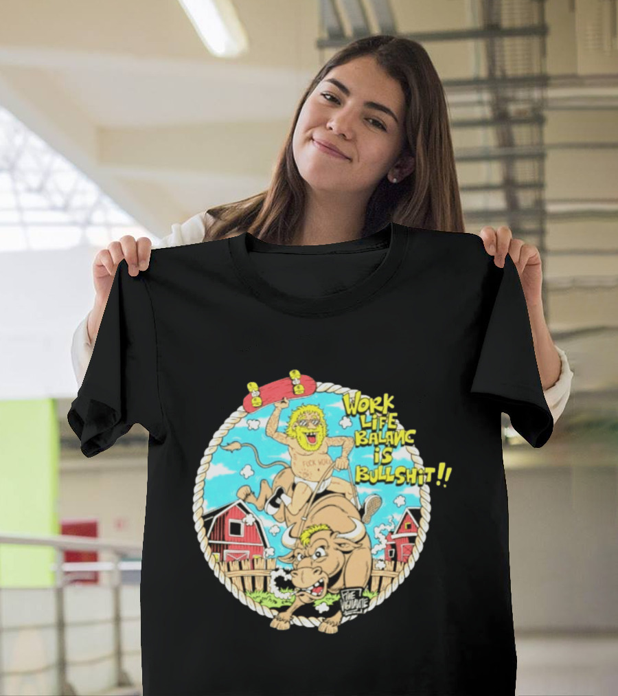 Work Life Balance Is Bullshit Skater Riding Bull F*ck Work Vibe T-Shirt