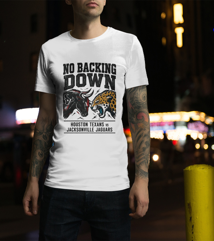 No Backing Down Houston Texans Vs Jacksonville Jaguars Matchup 2026 T-Shirt
