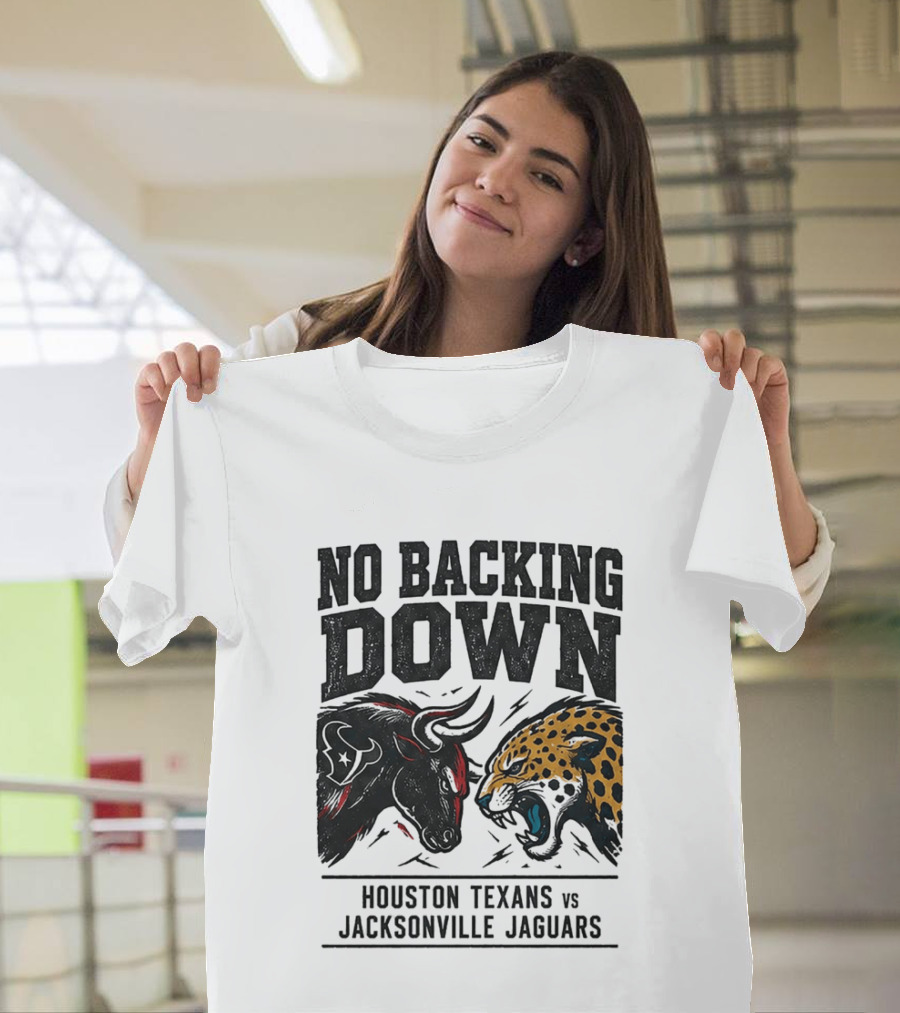 No Backing Down Houston Texans Vs Jacksonville Jaguars Matchup 2026 T-Shirt