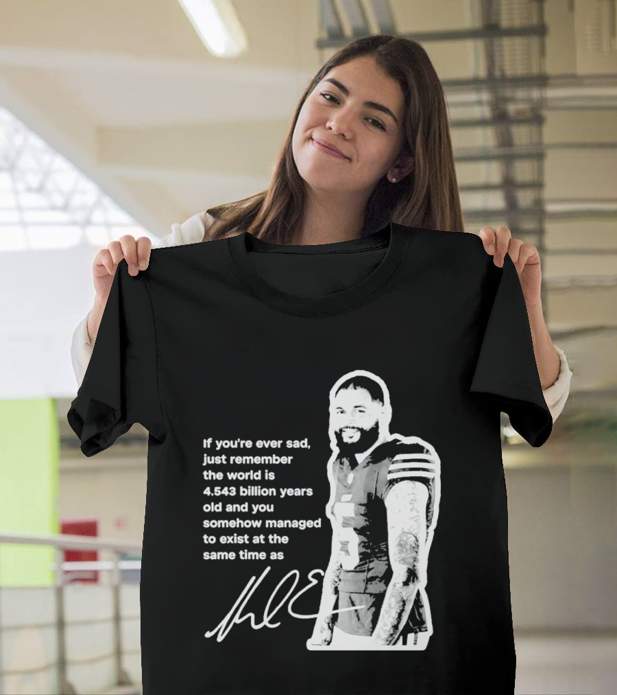 If You're Ever Sad Remember You Exist Same Time As Mike Evans Autograph T-Shirt