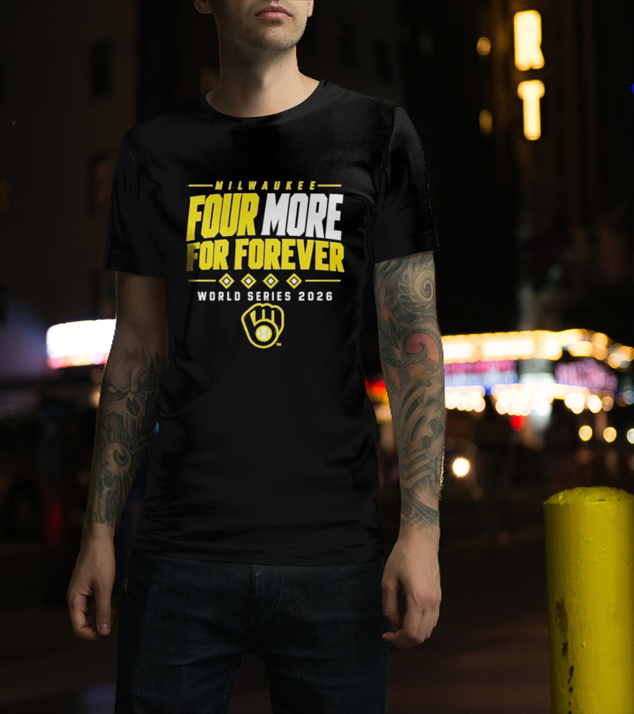 Milwaukee Brewers Four More For Forever World Series 2026 T-Shirt