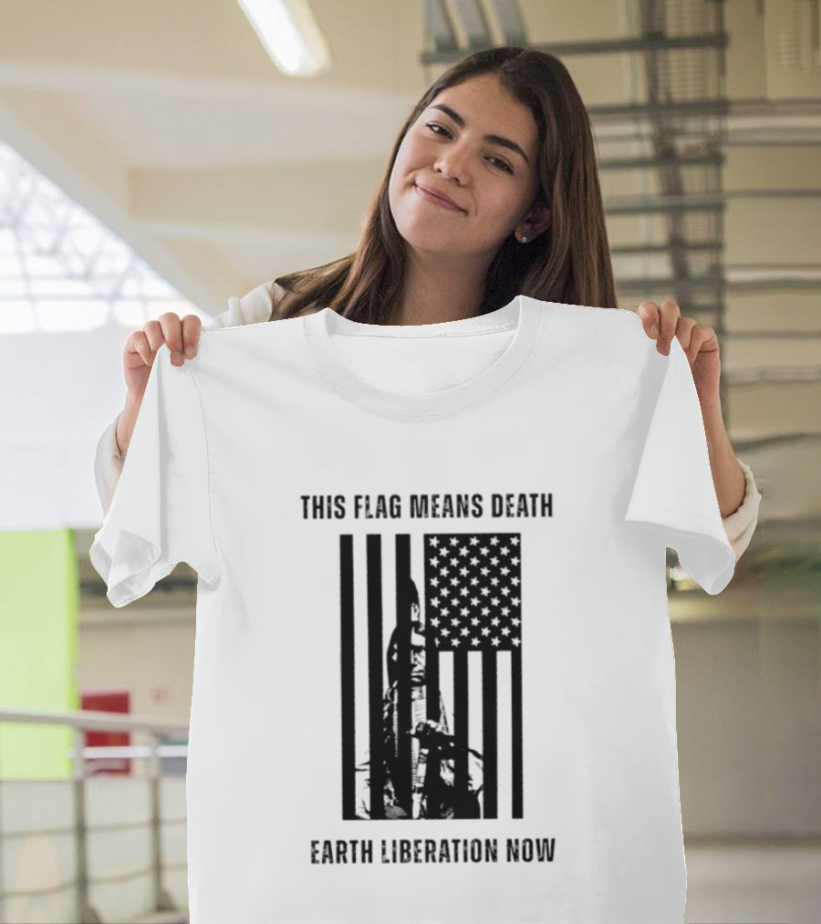 This Flag Means Death Earth Liberation Now America T-Shirt