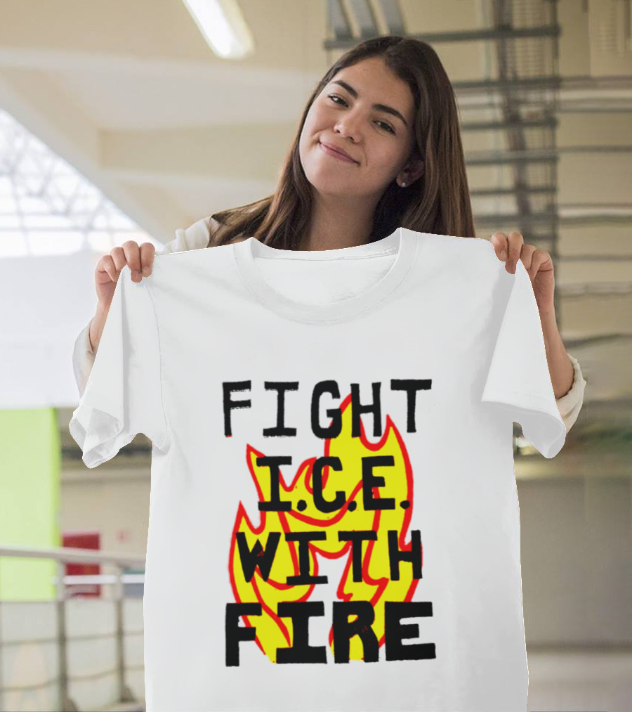 Fight ICE With Fire Immigration Activism Flame T-Shirt