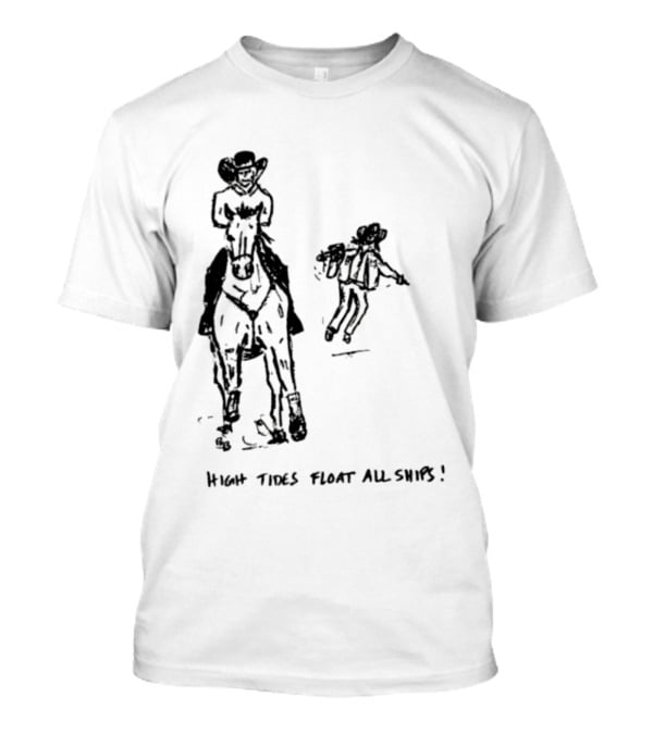 High Tides Float All Ships Cowboy And Horse Rider Sketch T-Shirt