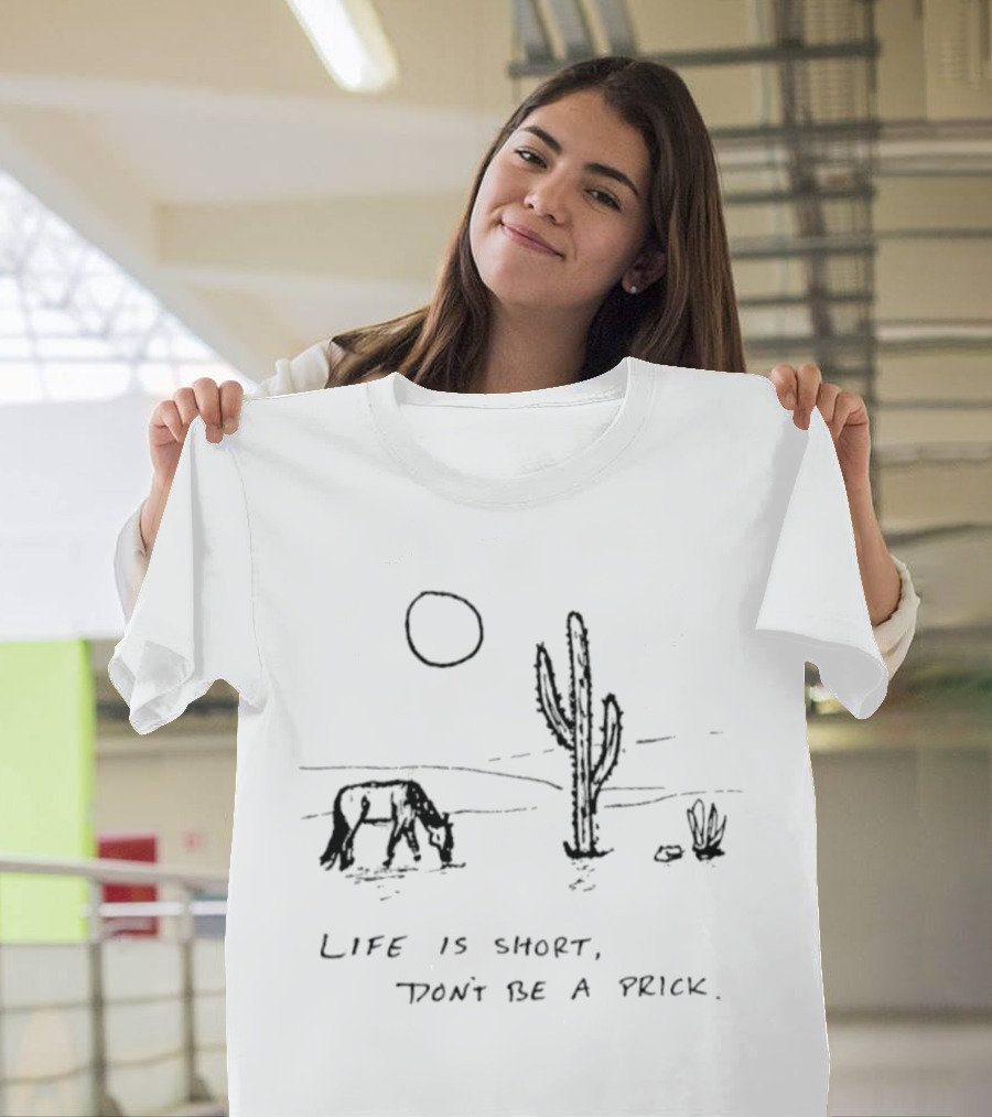 Life Is Short Cactus Humor Don't Be A Prick Desert Scene T-Shirt