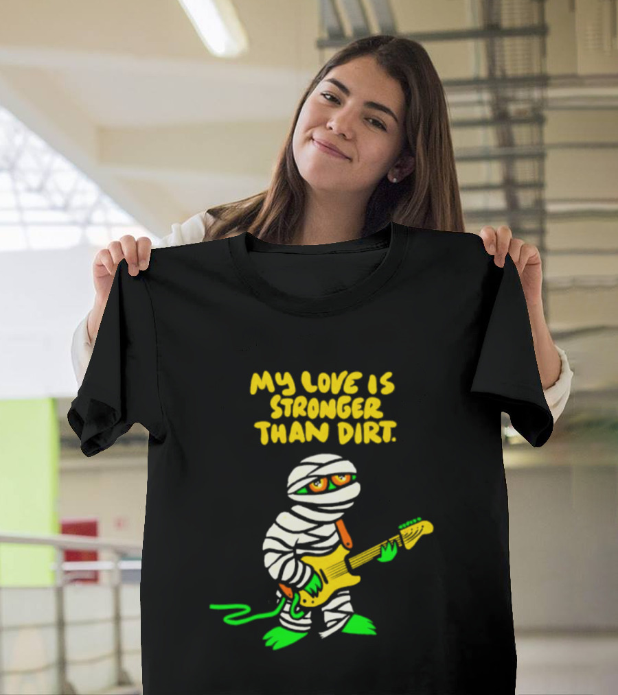 My Love Is Stronger Than Dirt Mummy Playing Yellow Guitar T-Shirt