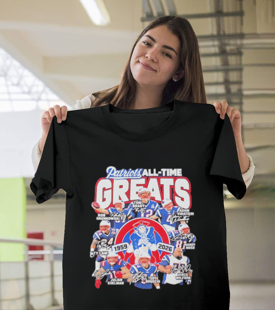 Patriots All Time Greats 1959 2026 Signatures Tom Brady Gronkowski Moss Vinatieri T-Shirt