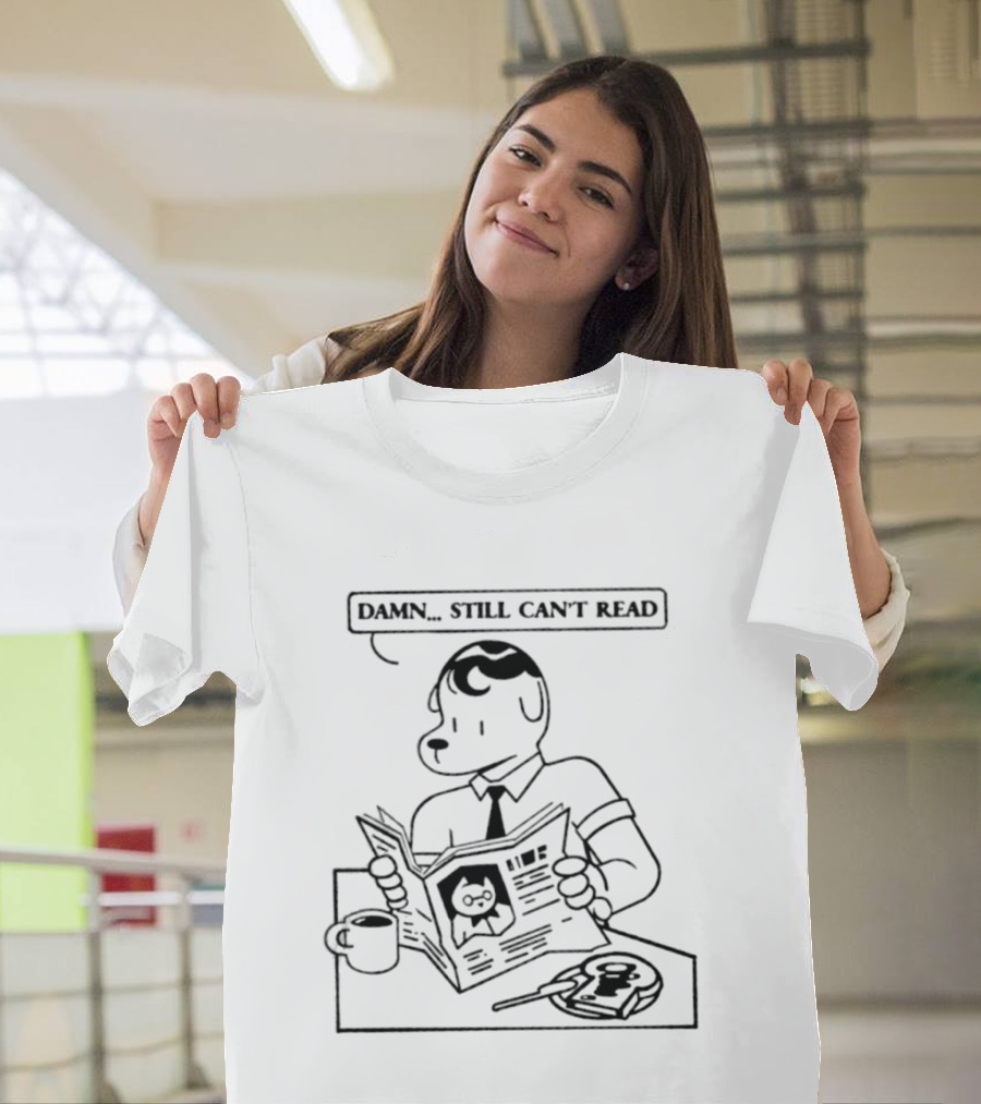 Damn Still Can't Read Dog Reading Newspaper With Coffee And Breakfast T-Shirt