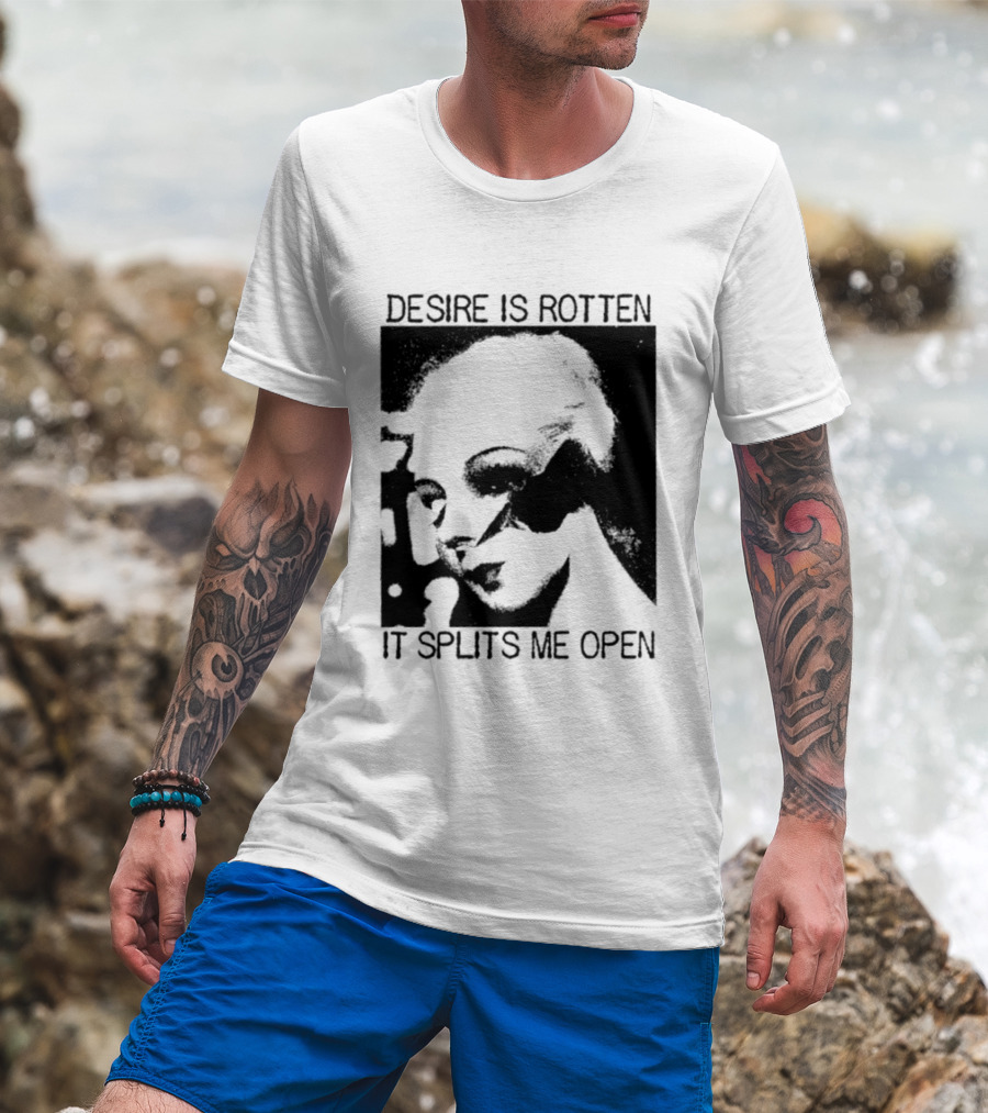 Desire Is Rotten It Splits Me Open Gothic Dark Aesthetic T-Shirt