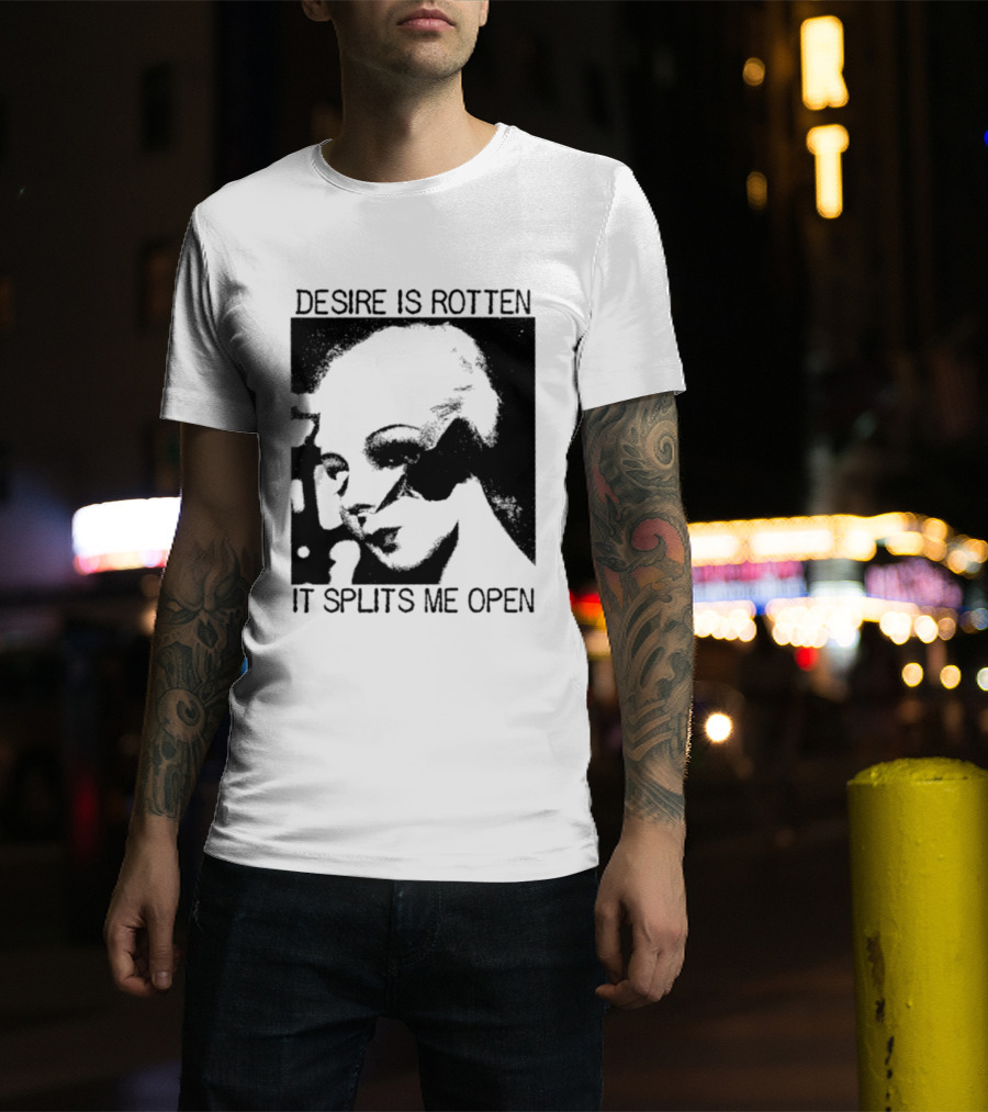 Desire Is Rotten It Splits Me Open Gothic Dark Aesthetic T-Shirt