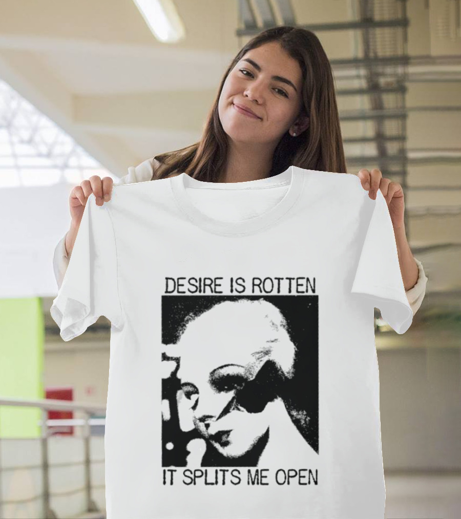 Desire Is Rotten It Splits Me Open Gothic Dark Aesthetic T-Shirt