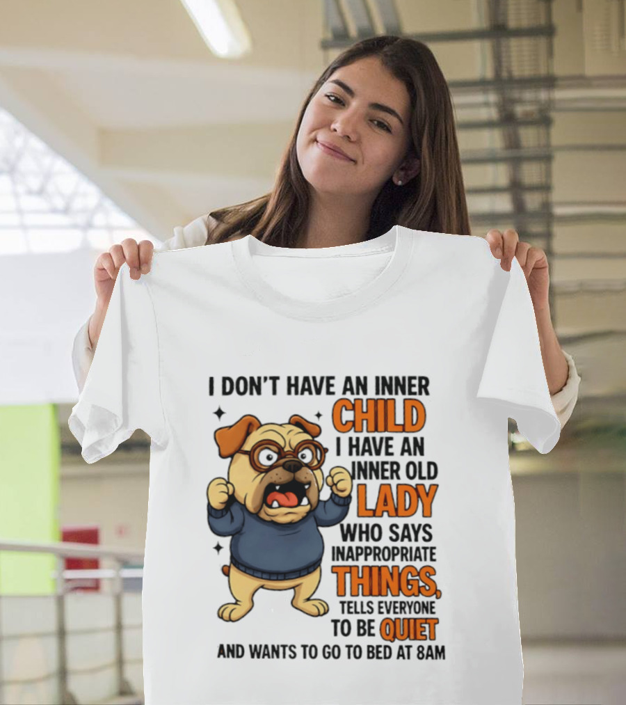Pug Dog Inner Child Old Lady Who Says Inappropriate Things Be Quiet 8PM T-Shirt