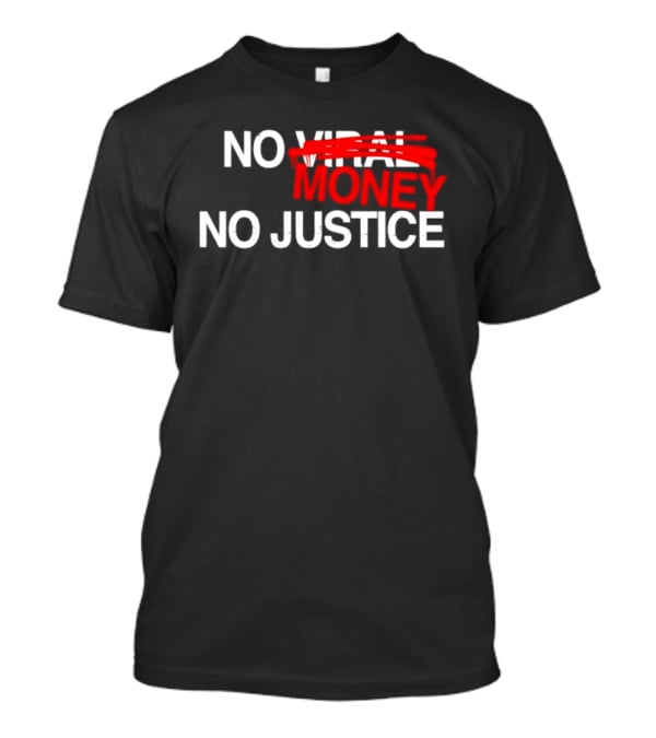 No Money No Justice Activism Protest T-Shirt