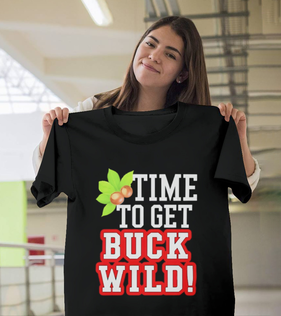 Ohio State Buckeyes Time To Get Buck Wild Leaf Nut T-Shirt