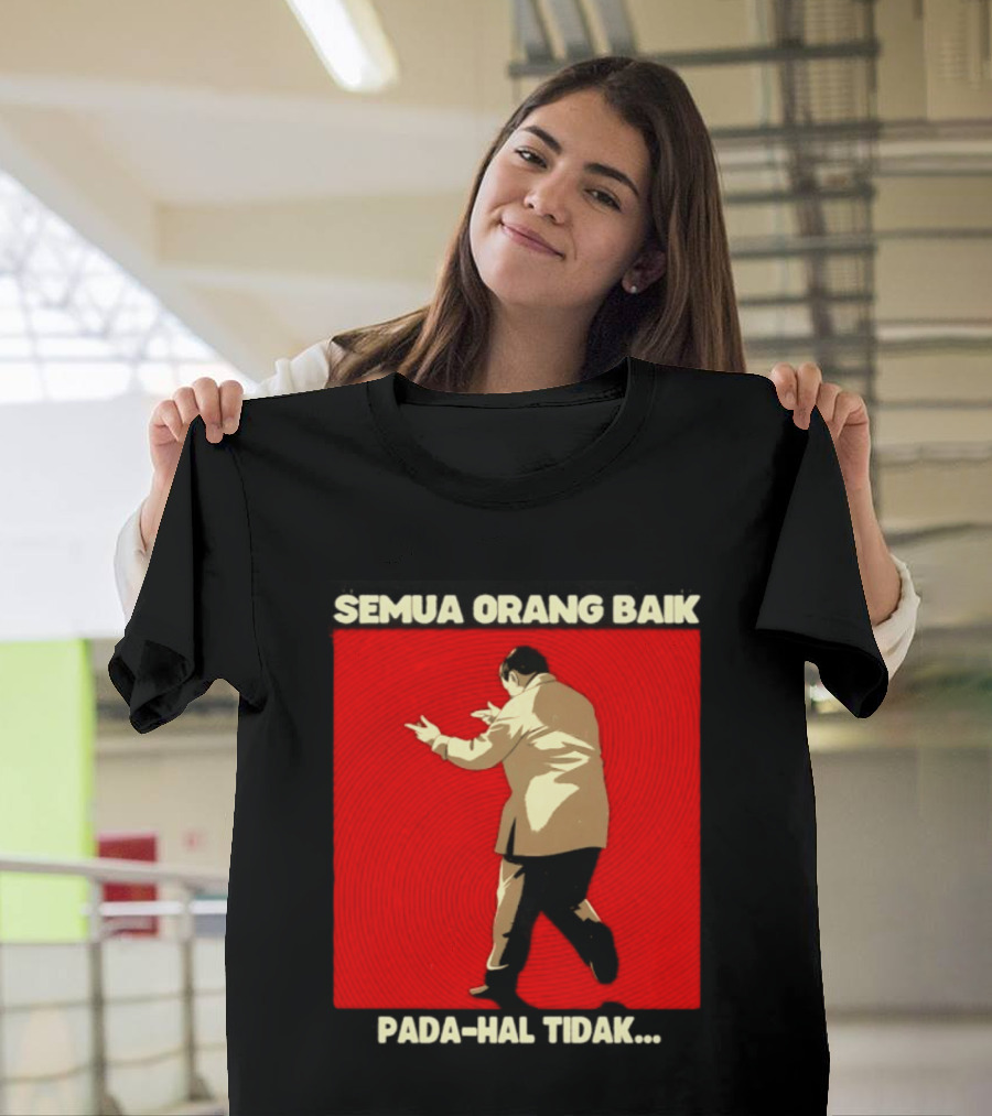 Semua Orang Baik Pada Hal Tidak Meme Indonesia T-Shirt