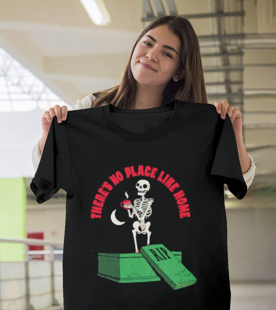 There Is No Place Like Home Skeleton Coffee Graveyard Scene T-Shirt