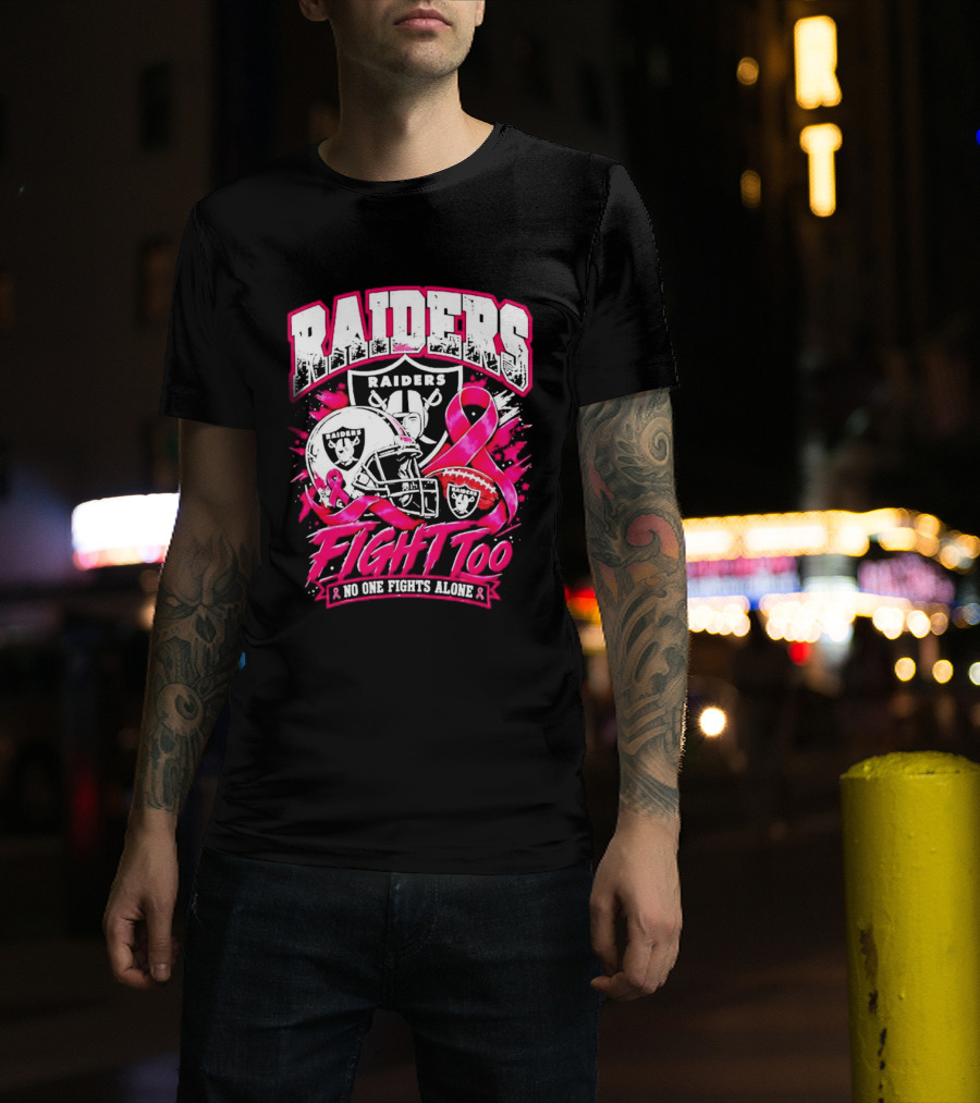 Raiders Breast Cancer Awareness Fight Too No One Fights Alone T-Shirt