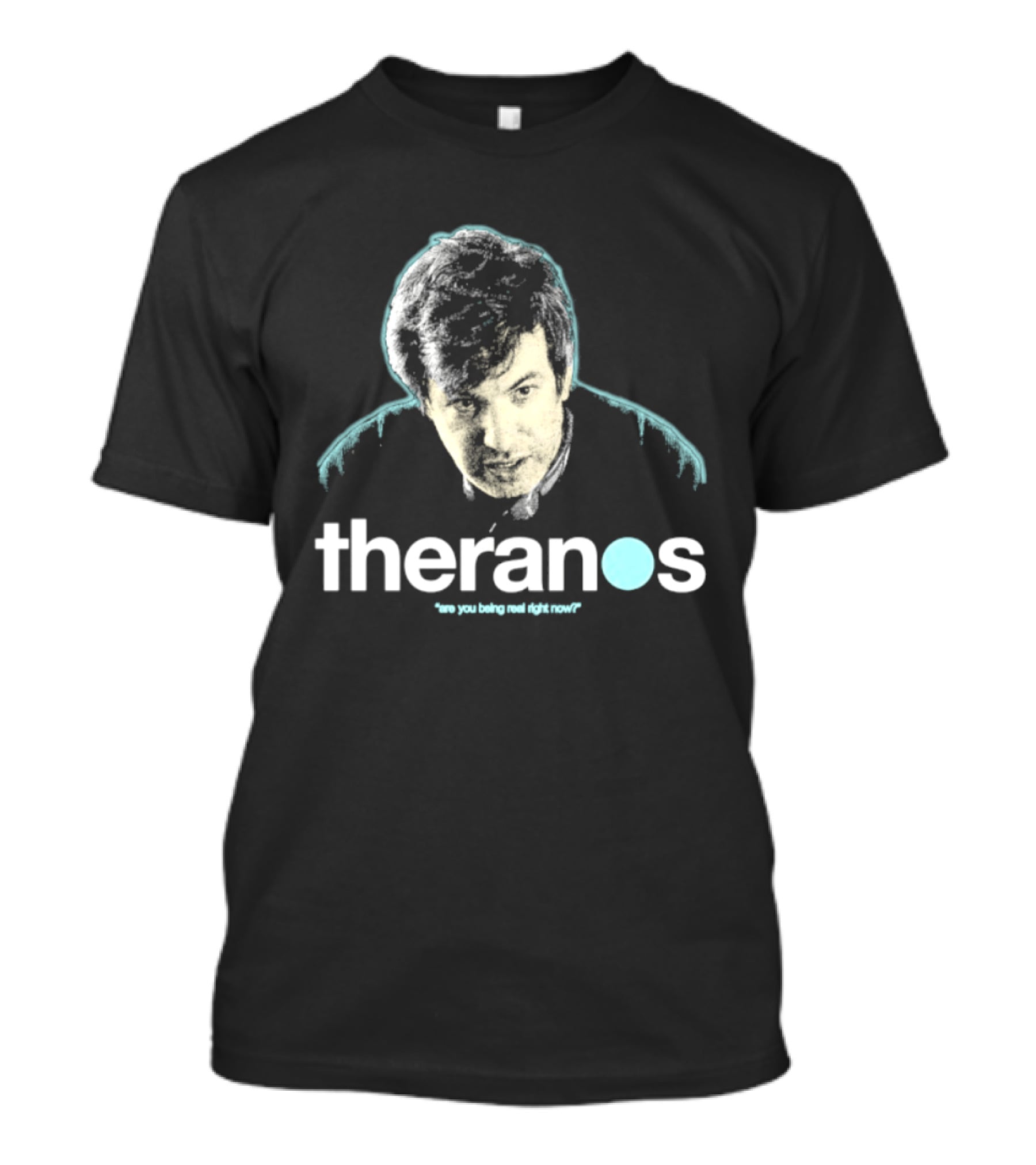 Theranos Nathan Fielder Are You Being Real Right Now T-Shirt
