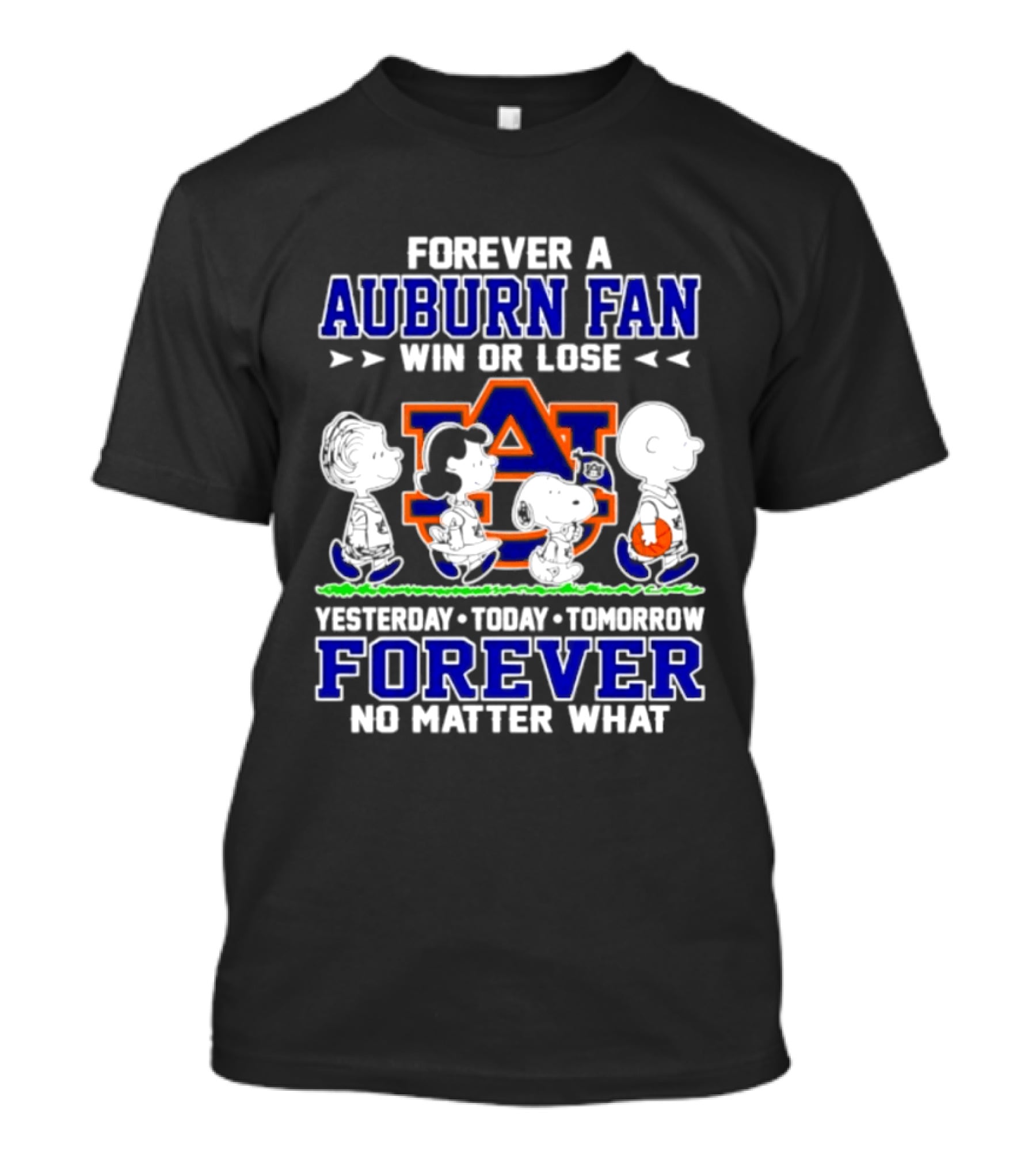 Forever A Auburn Fan Win Or Lose AU Yesterday Today Tomorrow Forever No Matter What T-Shirt