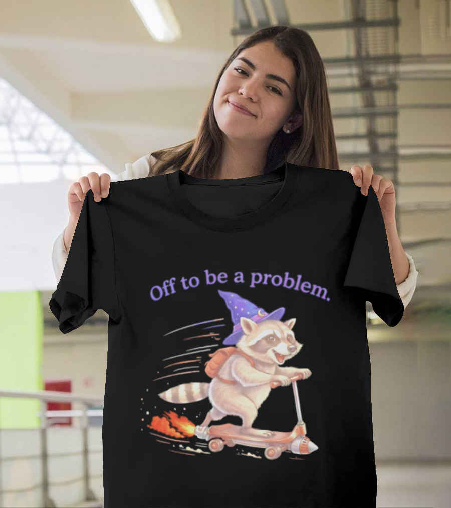 Raccoon Wizard Scooter Adventure Off To Be A Problem T-Shirt