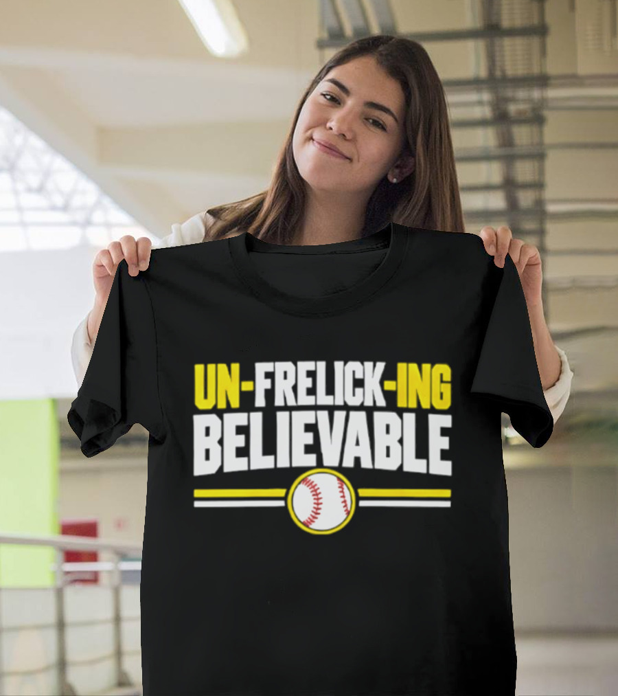 Sal Frelick Un Frelick Ing Believable Milwaukee Brewers Baseball T-Shirt