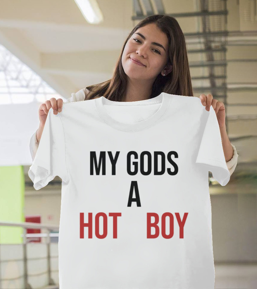 My Gods A Hot Boy Pop Culture Catchphrase T-Shirt