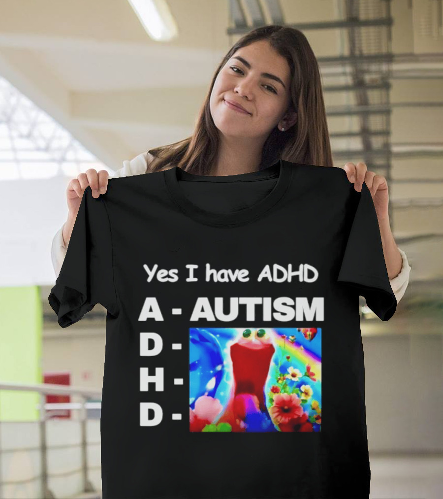 Yes I Have ADHD Autism Rainbow Flowers T-Shirt