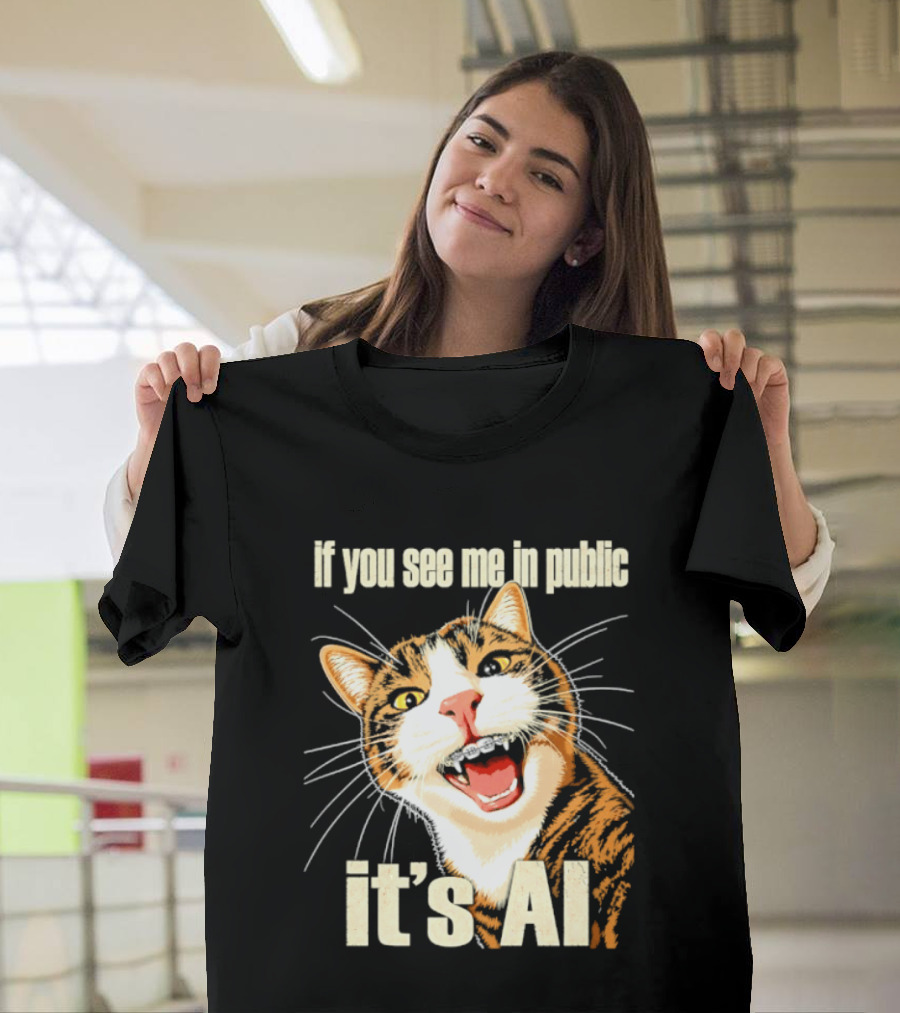 If You See Me In Public It's AI Cat T-Shirt