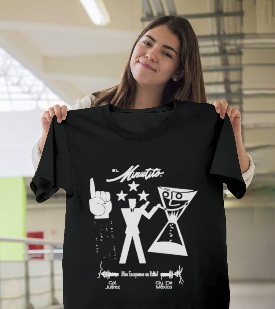 El Minutito Nos Escapamos Un Ratito Col Juarez Ciu De Mexico T-Shirt