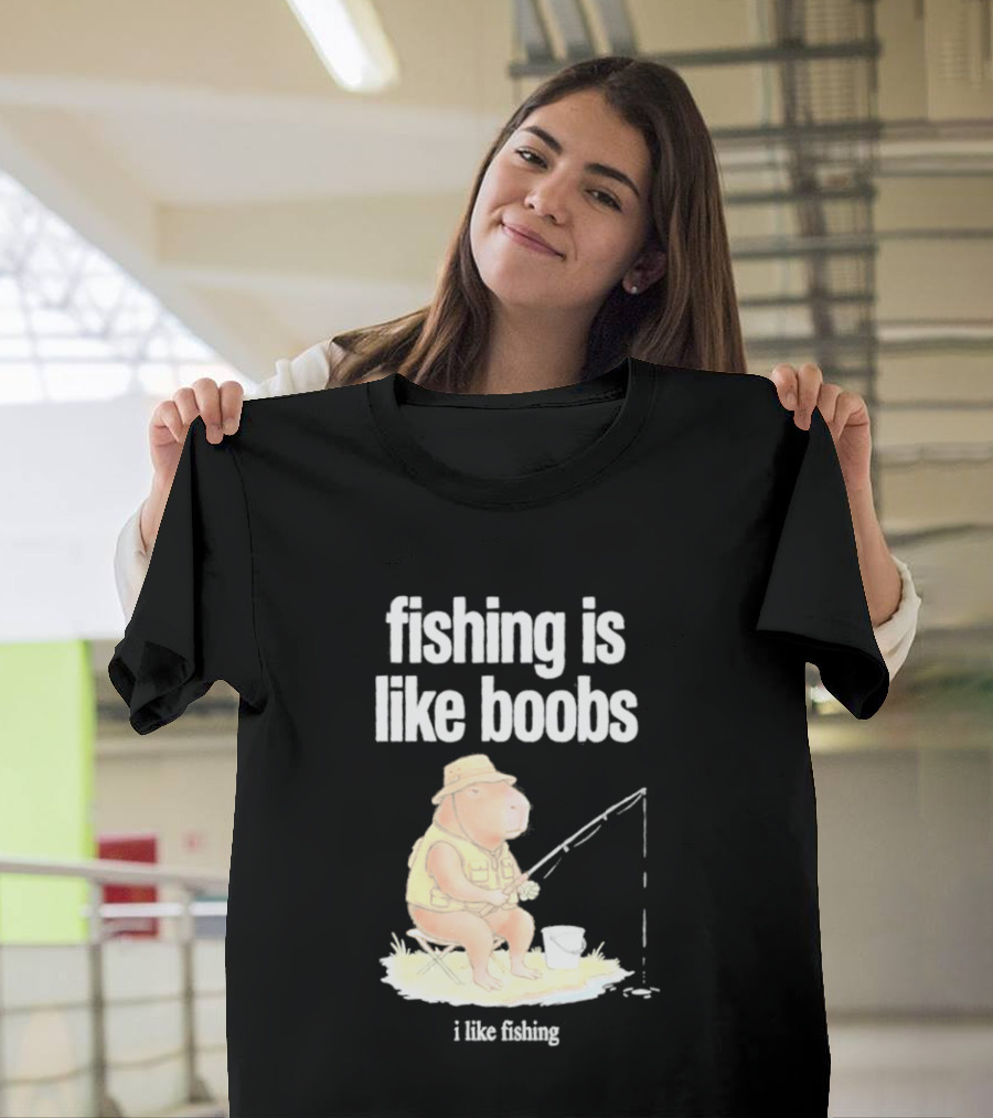 Fishing Is Like Boobs Capybara I Like Fishing T-Shirt