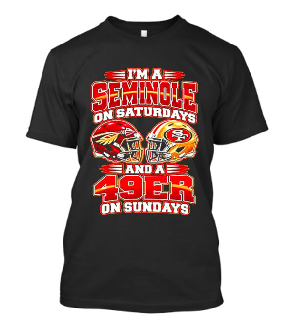 I'm A Seminole On Saturdays And A 49er On Sundays T-Shirt