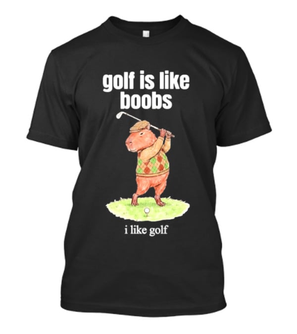 Golf Is Like Boobs I Like Golf Capybara Sweater Vest Outfit T-Shirt