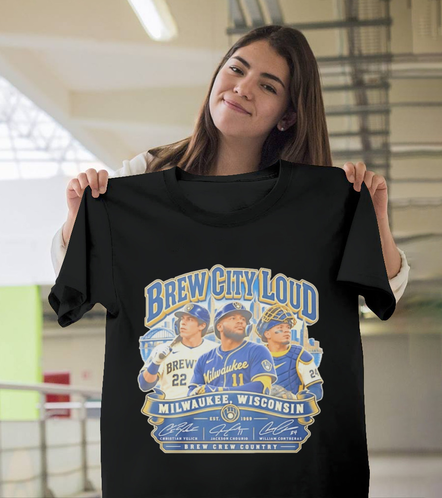 Brew City Loud Milwaukee Brewers Wisconsin Brew Crew Country Christian Yelich Jackson Chourio William Contreras T-Shirt