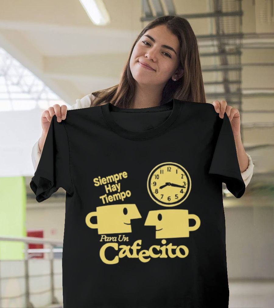 Siempre Hay Tiempo Para Un Cafecito Coffee Cups T-Shirt