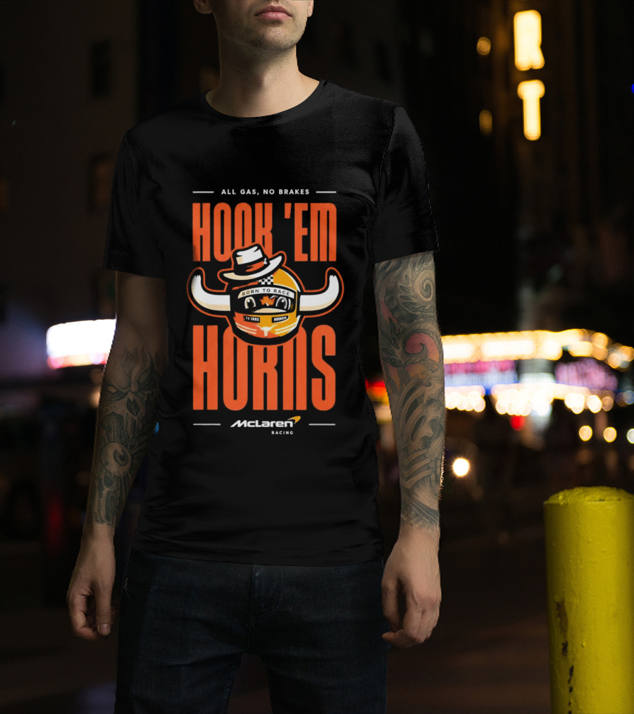 All Gas No Brakes McLaren Racing Hook Em Horns Texas Longhorns T-Shirt