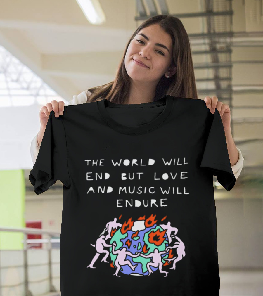 The World Will End But Love And Music Will Endure Globe With Dancing Figures And Flames T-Shirt