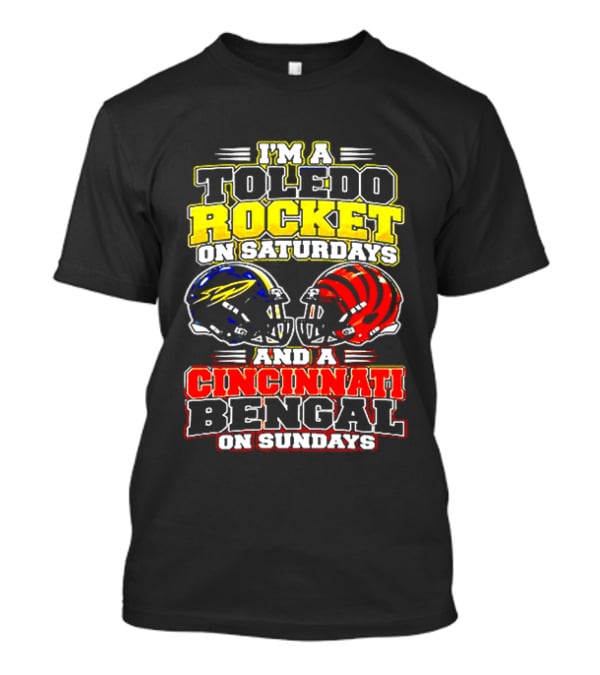 Toledo Rocket On Saturdays And Cincinnati Bengal On Sundays Football Fans T-Shirt