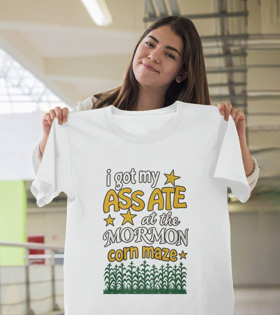 I Got My Ass Ate At The Mormon Corn Maze Starry Adventure T-Shirt