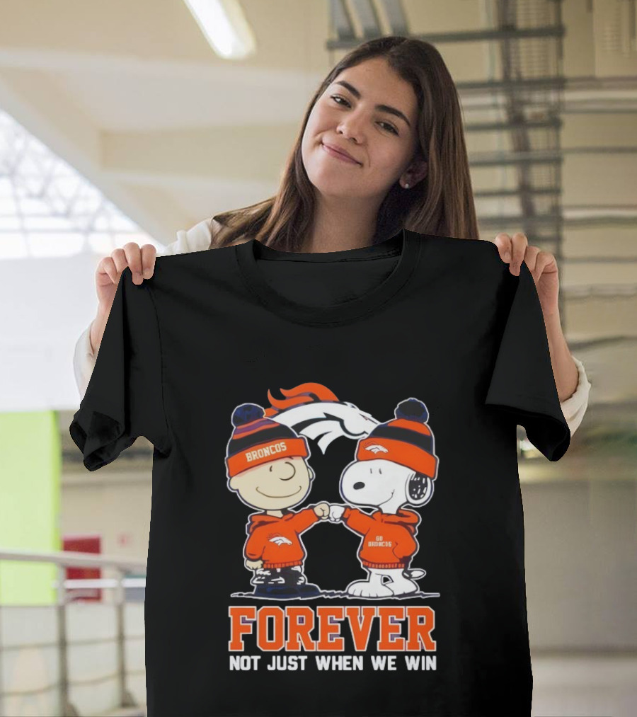 Denver Broncos Charlie Brown Snoopy Forever Not Just When We Win T-Shirt