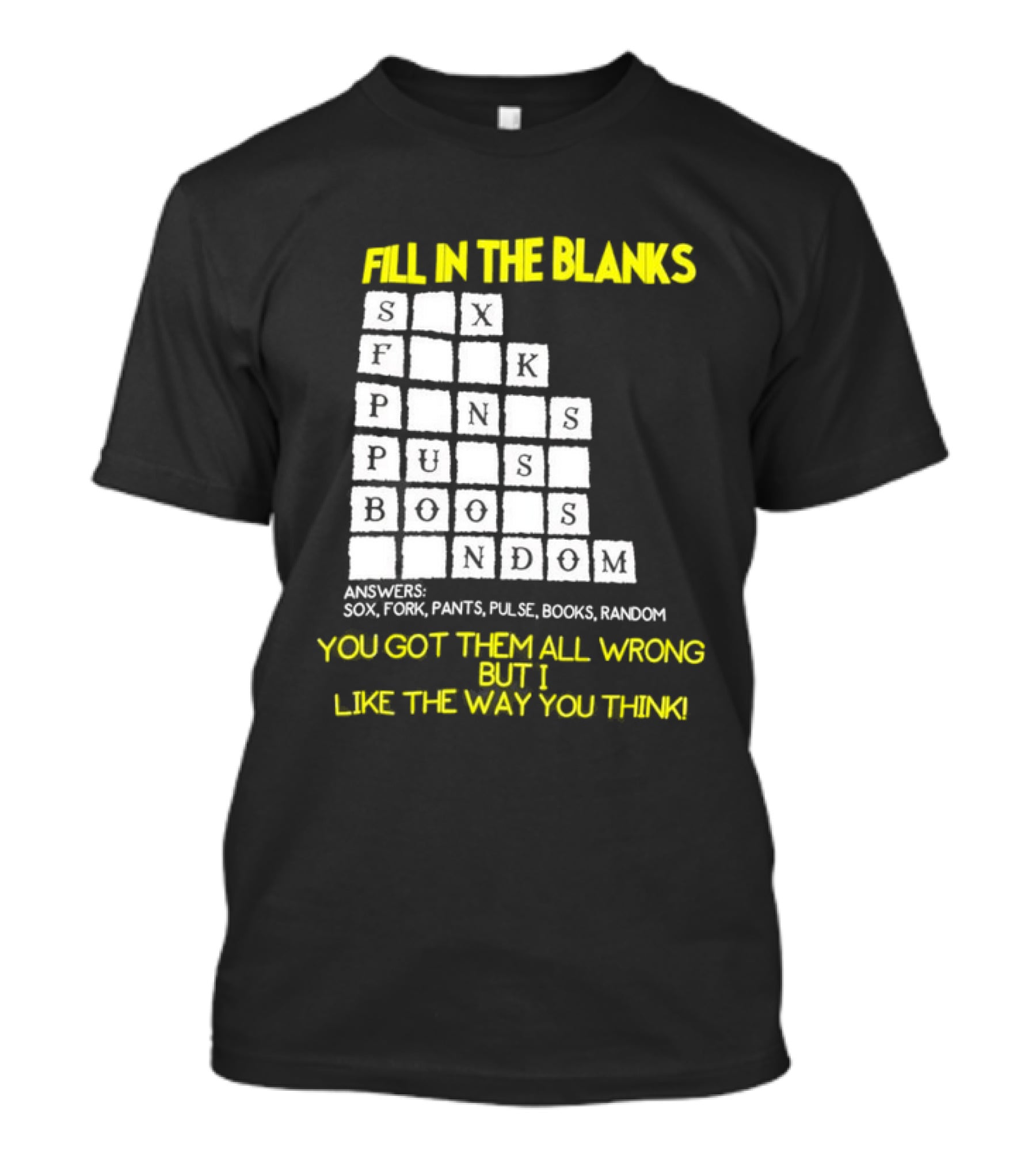 Fill In The Blanks Crossword Puzzle You Got Them All Wrong But I Like The Way You Think T-Shirt