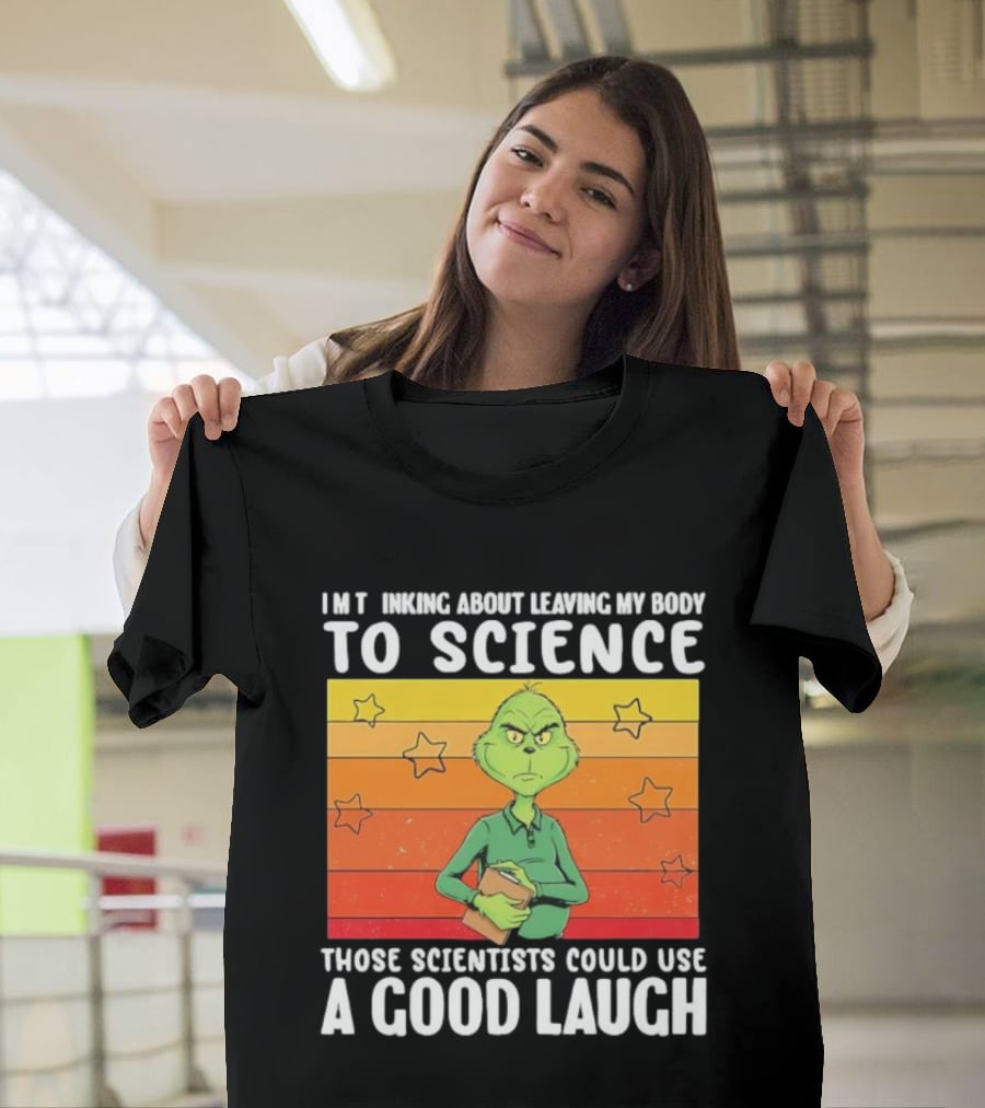 Grinch Thinking About Leaving My Body To Science Those Scientists Could Use A Good Laugh Vintage Retro Star Background T-Shirt
