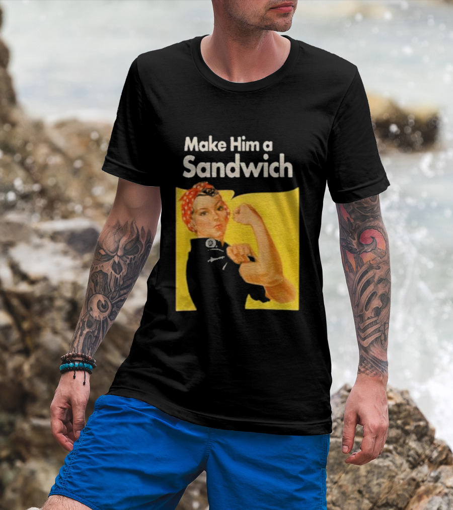 Make Him A Sandwich Rosie The Riveter Vintage Propaganda T-Shirt