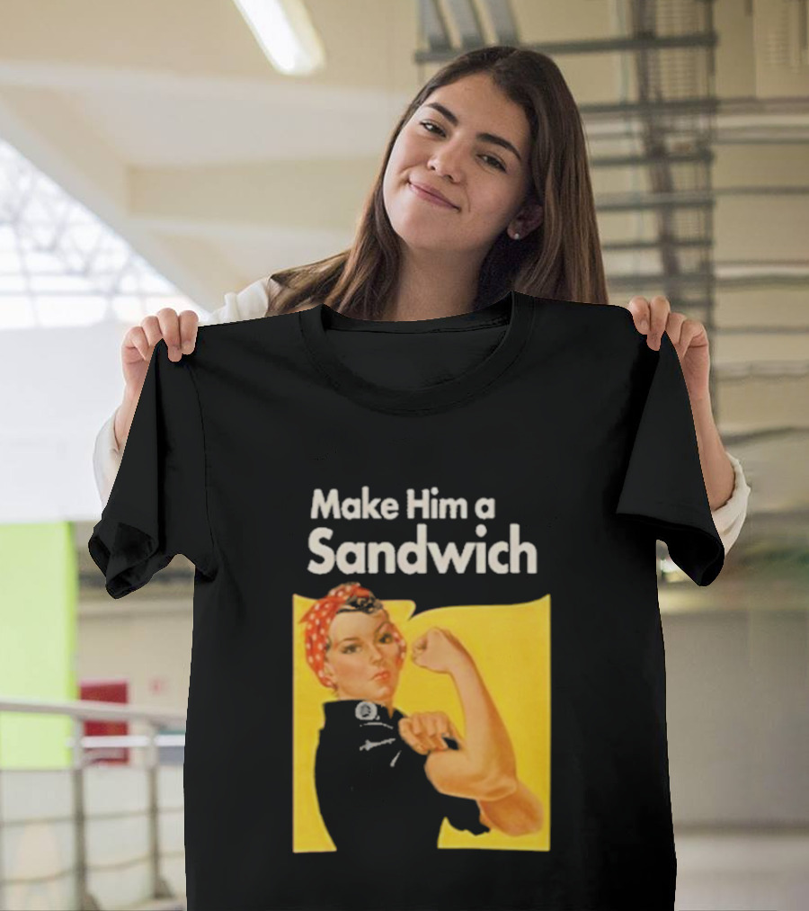 Make Him A Sandwich Rosie The Riveter Vintage Propaganda T-Shirt